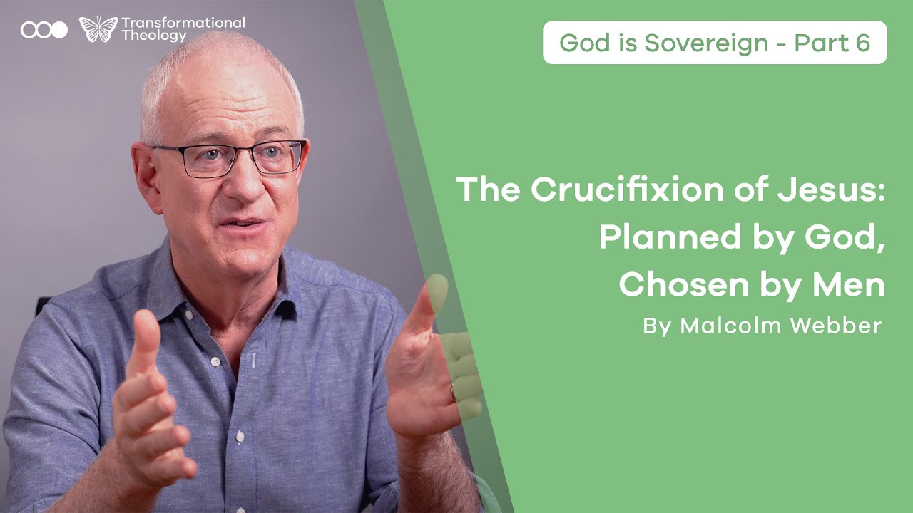 The Crucifixion of Jesus: Planned by God, Chosen by Men