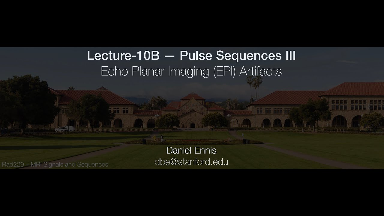 Rad229 (2020) Lecture-10B: Echo Planar Imaging Artifacts