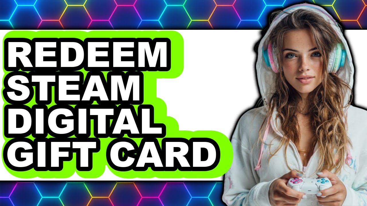 How to Redeem Steam Digital Gift Card - Step by Step