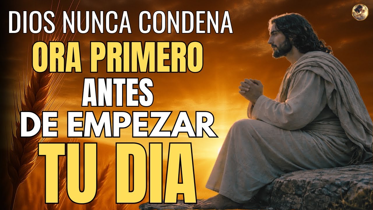 Oración de la Mañana | Libérate de la Culpa, Dios No Te Condena