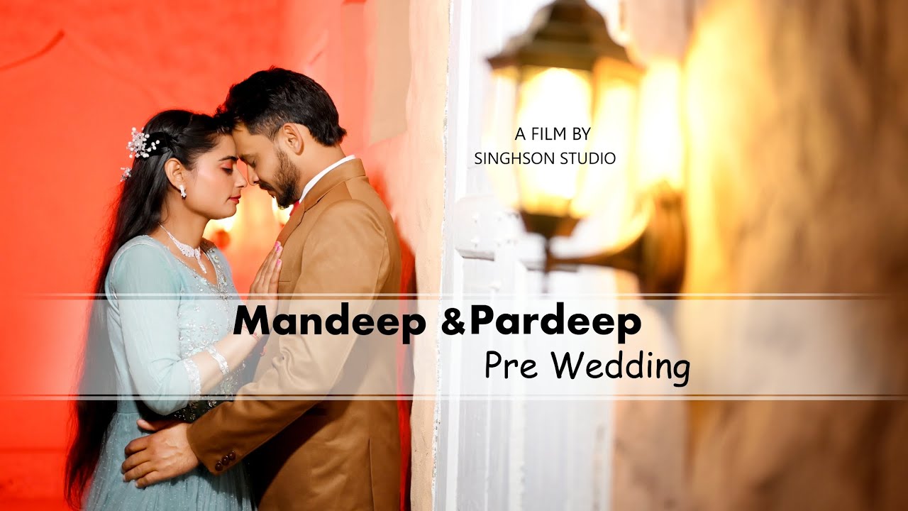  Best pre wedding # MANDEEP & PARDEEP #  shoot by  SINGHSON STUDIO BALIAN