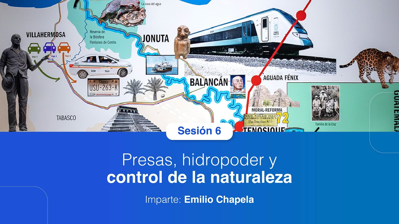 Sesión 6: Presas, hidropoder y control de la naturaleza