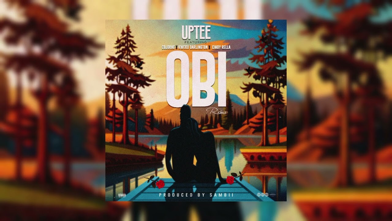 Uptee - OBi (Remix featuring Cojo Rae, Kweku Darlington x Cindy Rella)
