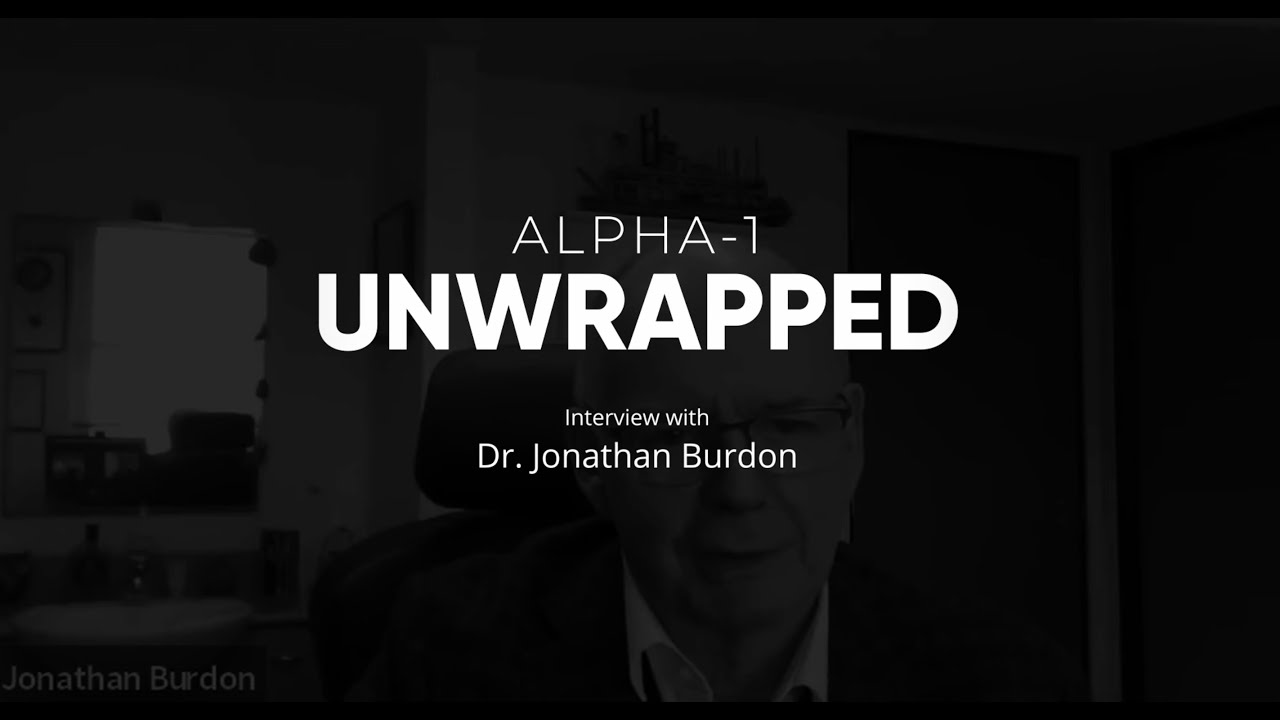 Interview with Dr. Jonathan Burdon | ALPHA-1 UNWRAPPED DOCTOR SERIES