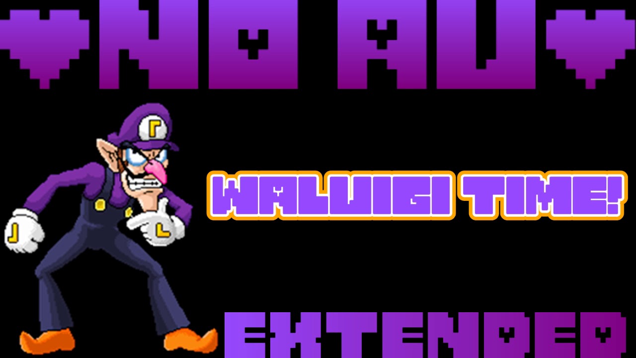 No AU - WALUIGI TIME! Extended