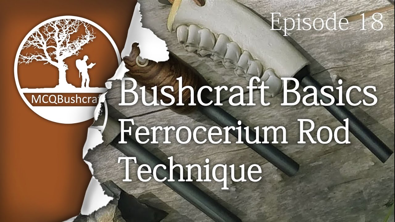 Bushcraft Basics Ep18: Ferrocerium Rod Technique