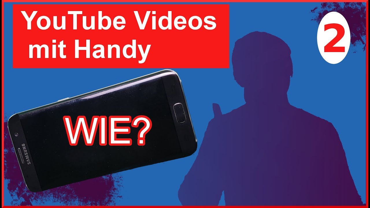 Wie macht man YouTube Videos mit Handy  / Smartphone (Teil 2)