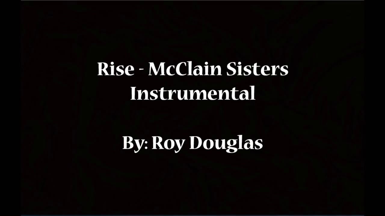 Rise - McClain Sisters Karaokê lnstrumental - By: Roy Douglas