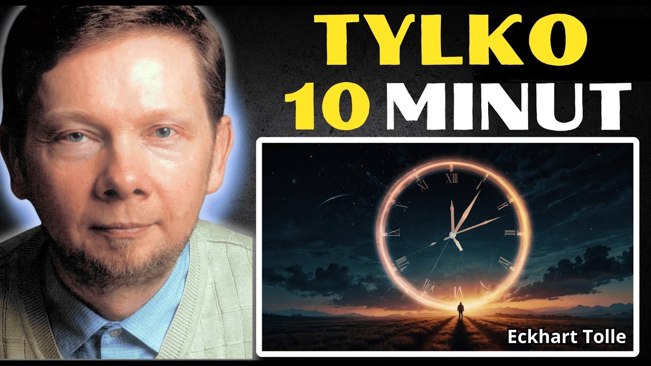 Tylko dziesięć minut dziennie &ndash; Ta technika zmieni Tw&oacute;j umysł | Metoda Eckharta Tolle