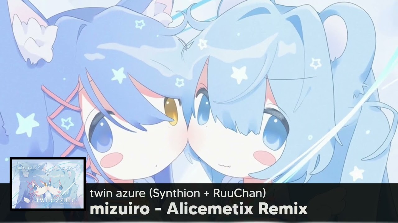 mizuiro (Alicemetix Remix) / twin azure (Synthion + RuuChan)