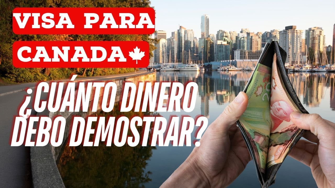 Visa Canadiense - ¿Cuánto dinero debo demostrar para aplicar?