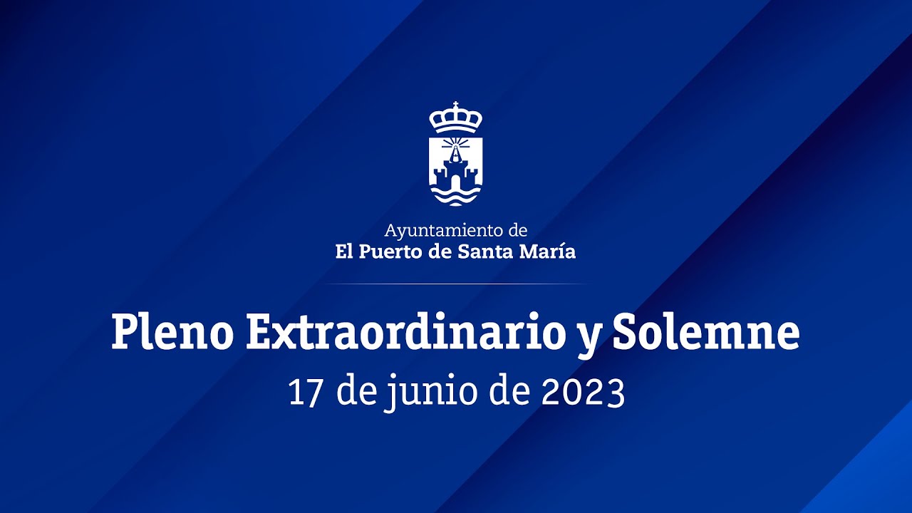 Pleno Extraordinario y Solemne - 17 de junio de 2023 | El Puerto de Santa María