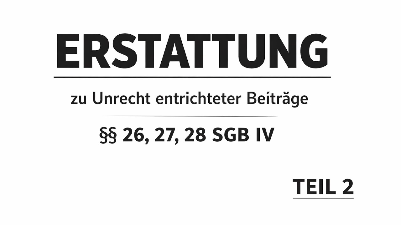 Erstattung zu Unrecht entrichteter Beiträge - §§ 26, 27, 28 SGB IV