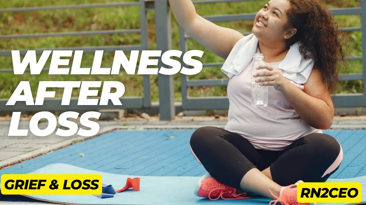 Wellness After Loss: Journey Through Grief and Growth