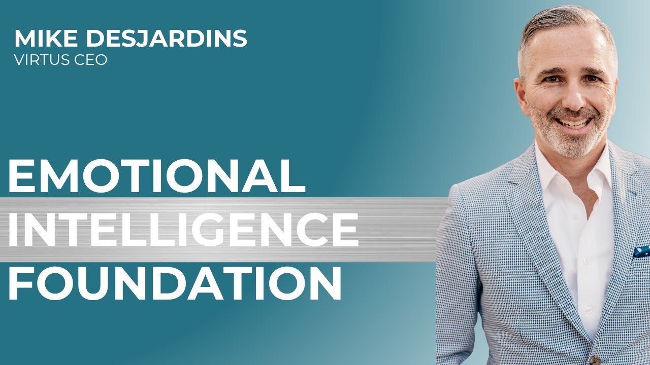Mike Desjardins: The Leadership Foundation and Why Emotional Intelligence Determines Every Result