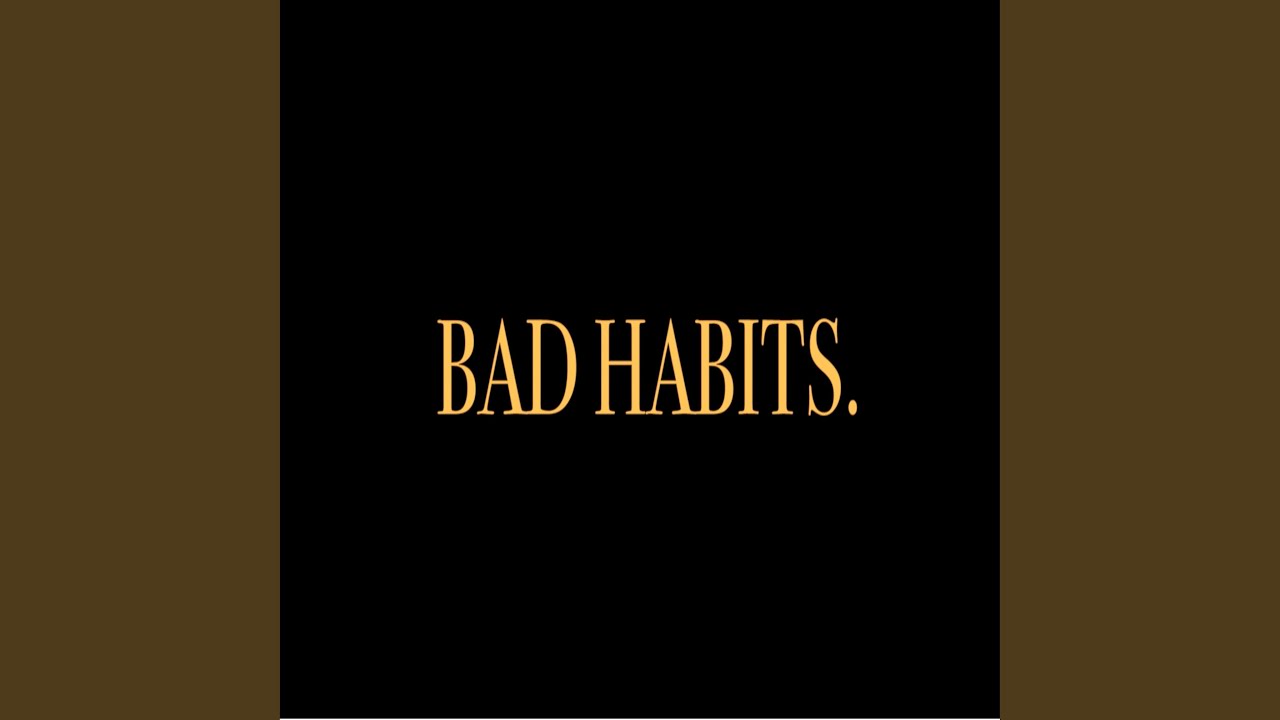 Bad Habits