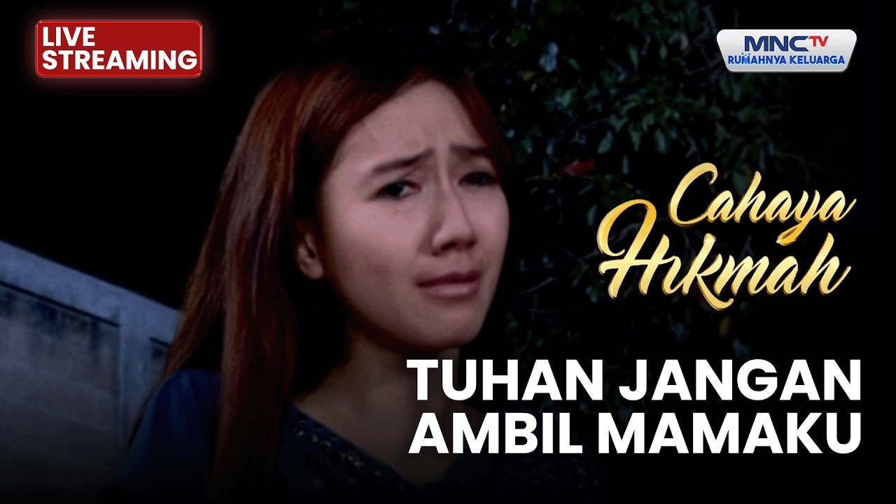 🔴 TUHAN JANGAN AMBIL MAMAKU | LIVE CAHAYA HIKMAH | 11 FEBUARI 2026