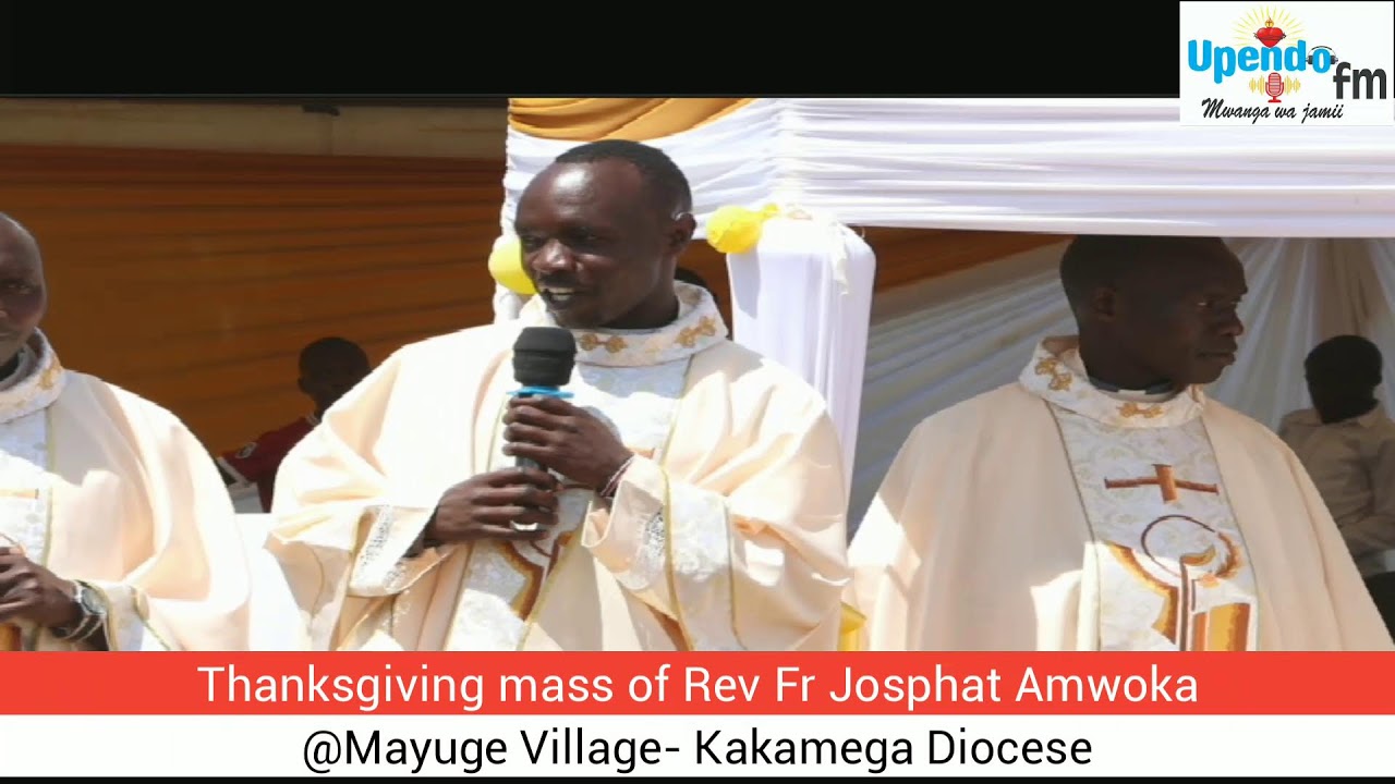 Thanksgiving Mass of Rev Fr Josphat Amwoka at Mayuge Village- Kakamega Diocese