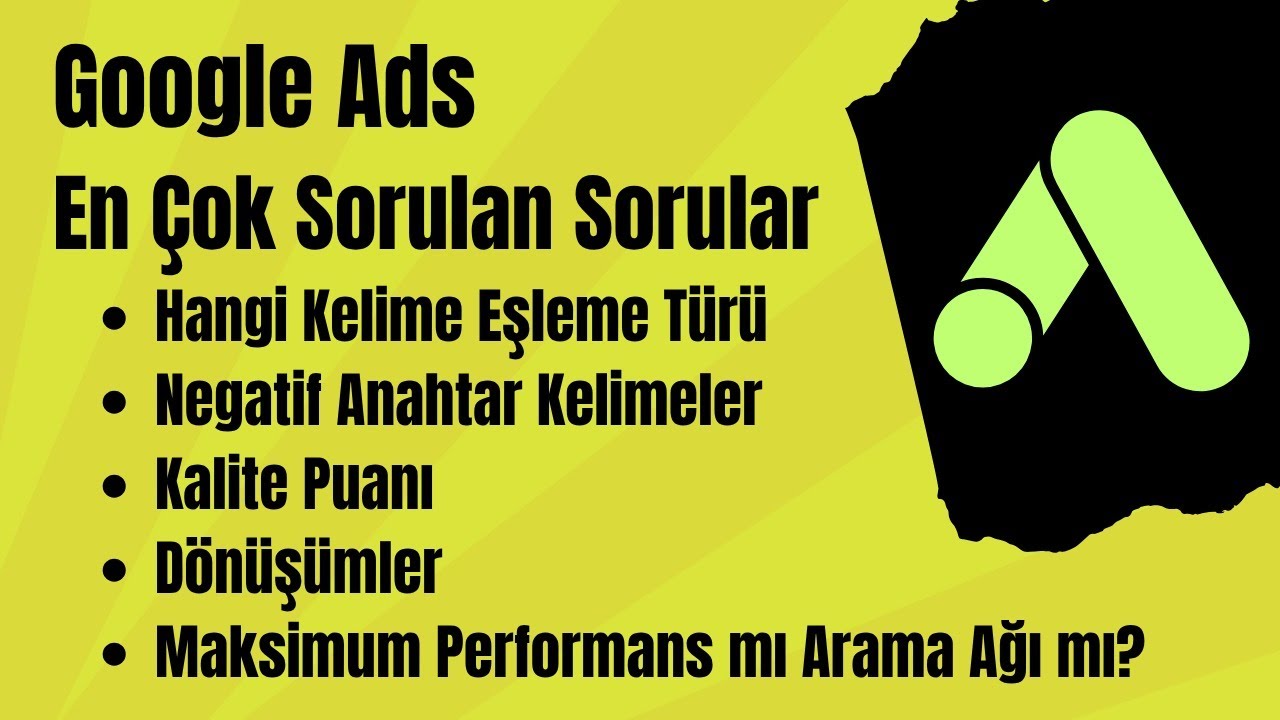 Google Ads - En Çok Sorulan Sorular 2025