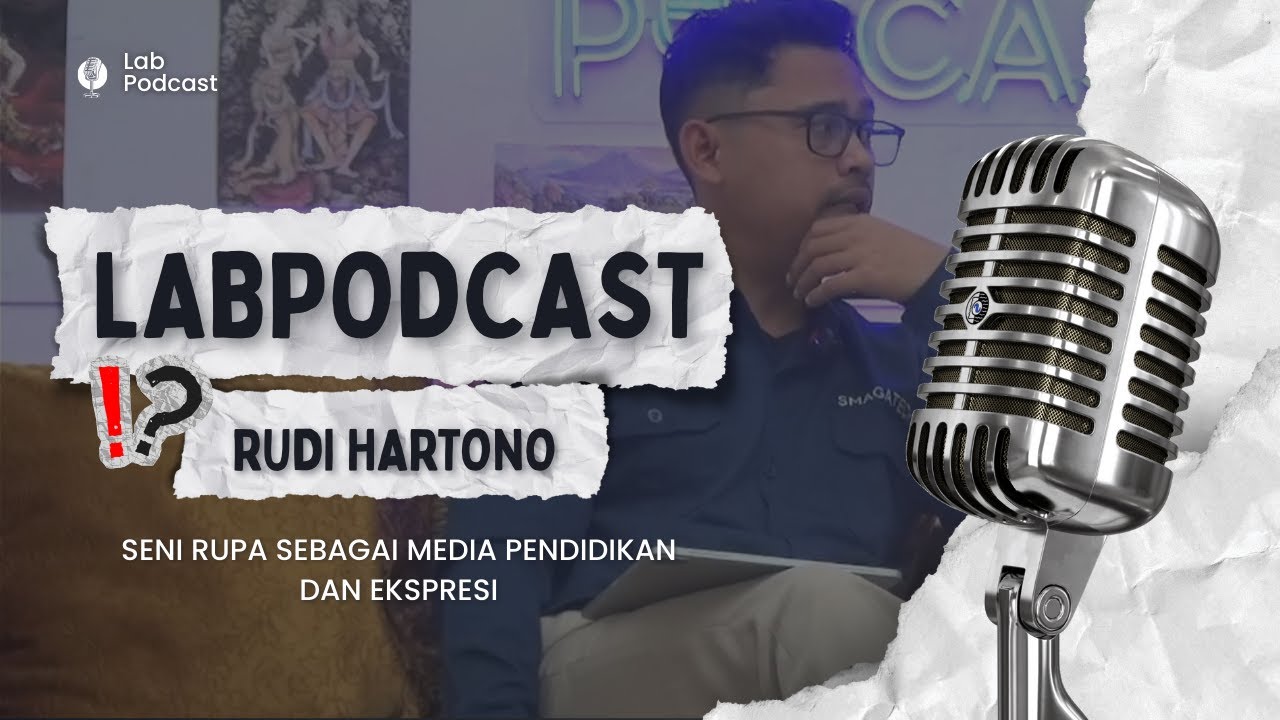 LAB PODCAST || Seni rupa sebagai media pendidikan dan ekspresi