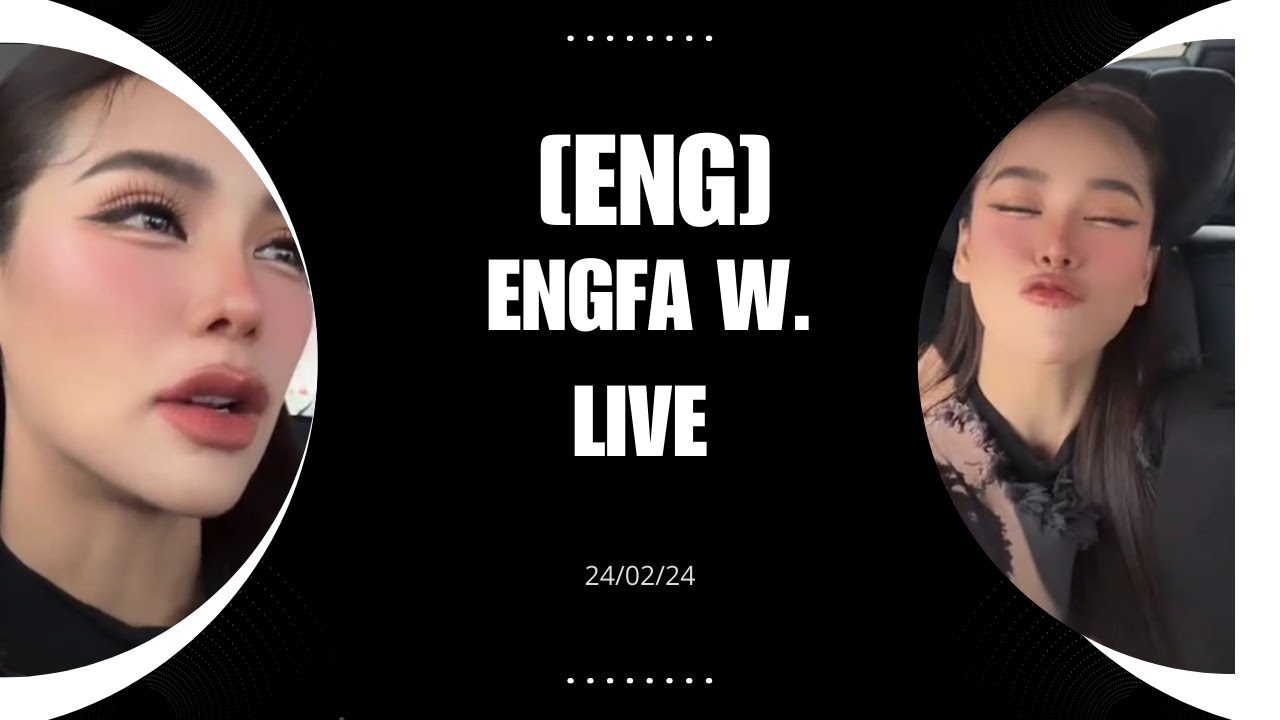 [Eng Sub] Engfa was quickly live 24/02/24 🤍 #engfawaraha
