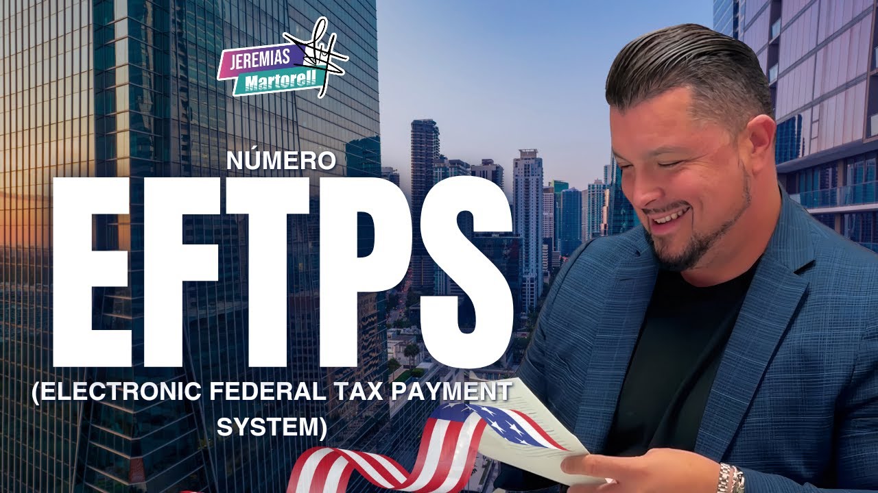 &iquest;Qu&eacute; es el n&uacute;mero EFTPS (Electronic Federal Tax Payment system) en USA? Jerem&iacute;as Martorell explica