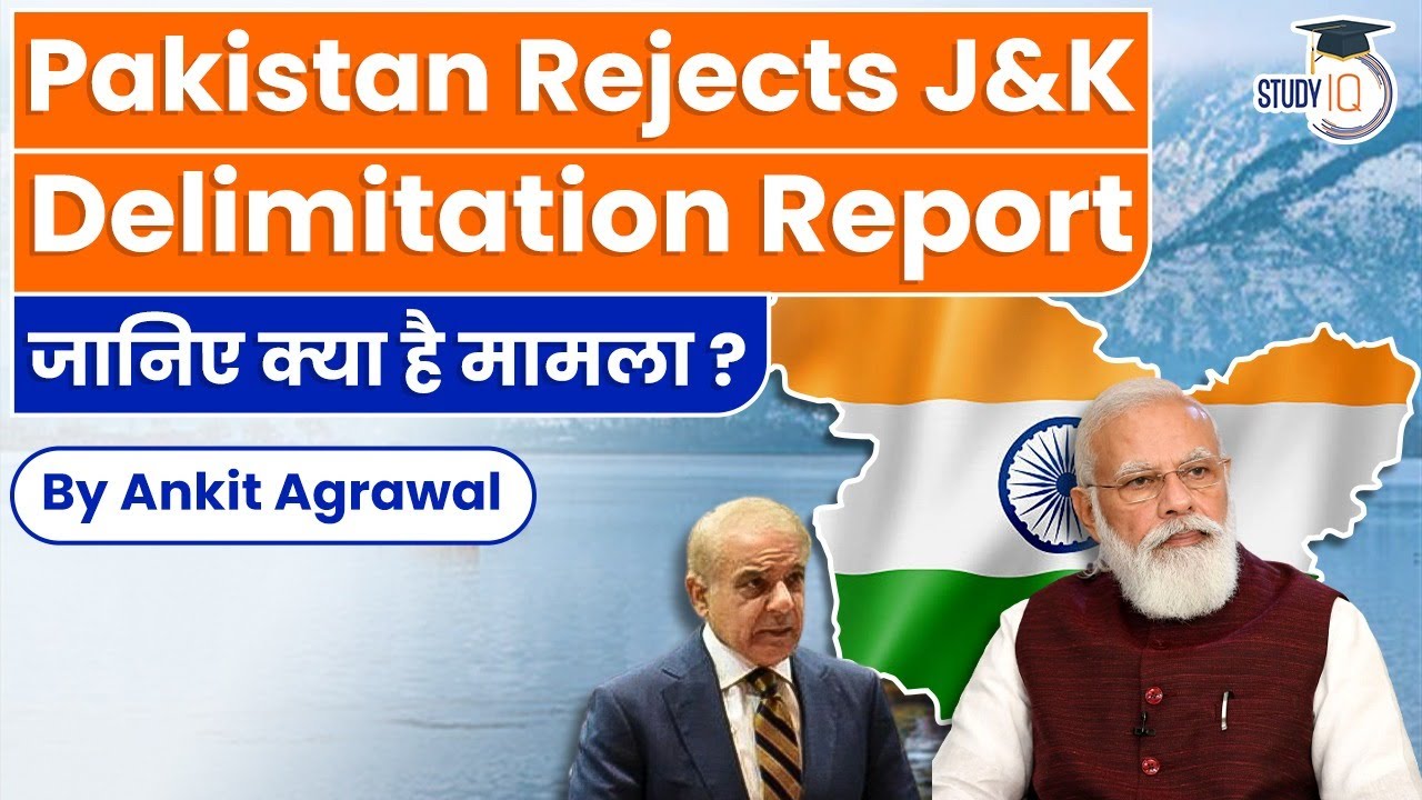 Pakistan interferes again, rejects J&K Delimitation Report to redraw assembly seats l UPSC GS-2 IR