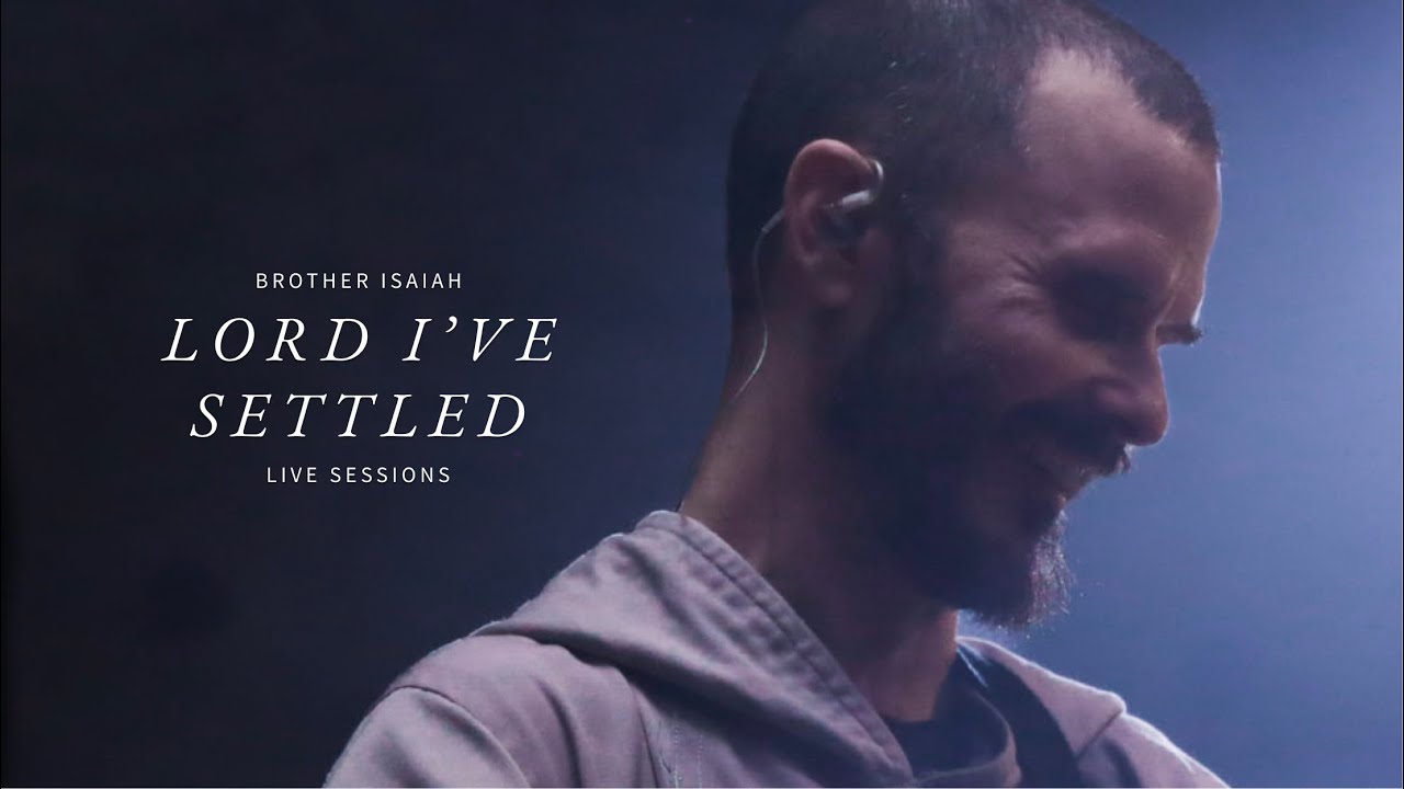 Lord I've Settled // Brother Isaiah (Live Sessions)