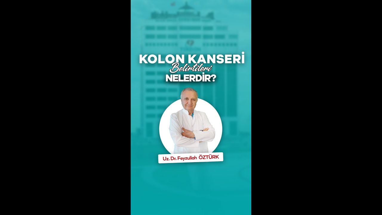 Kolon Kanseri Belirtileri Nelerdir ? / Uz. Dr. Feyzullah ÖZTÜRK