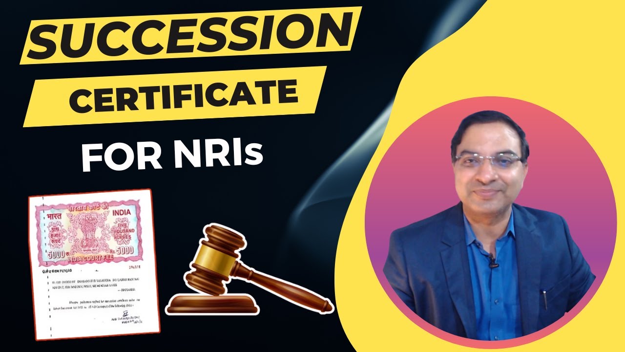 What is a Succession Certificate for NRIs? Succession Certificates for banks, fixed deposits
