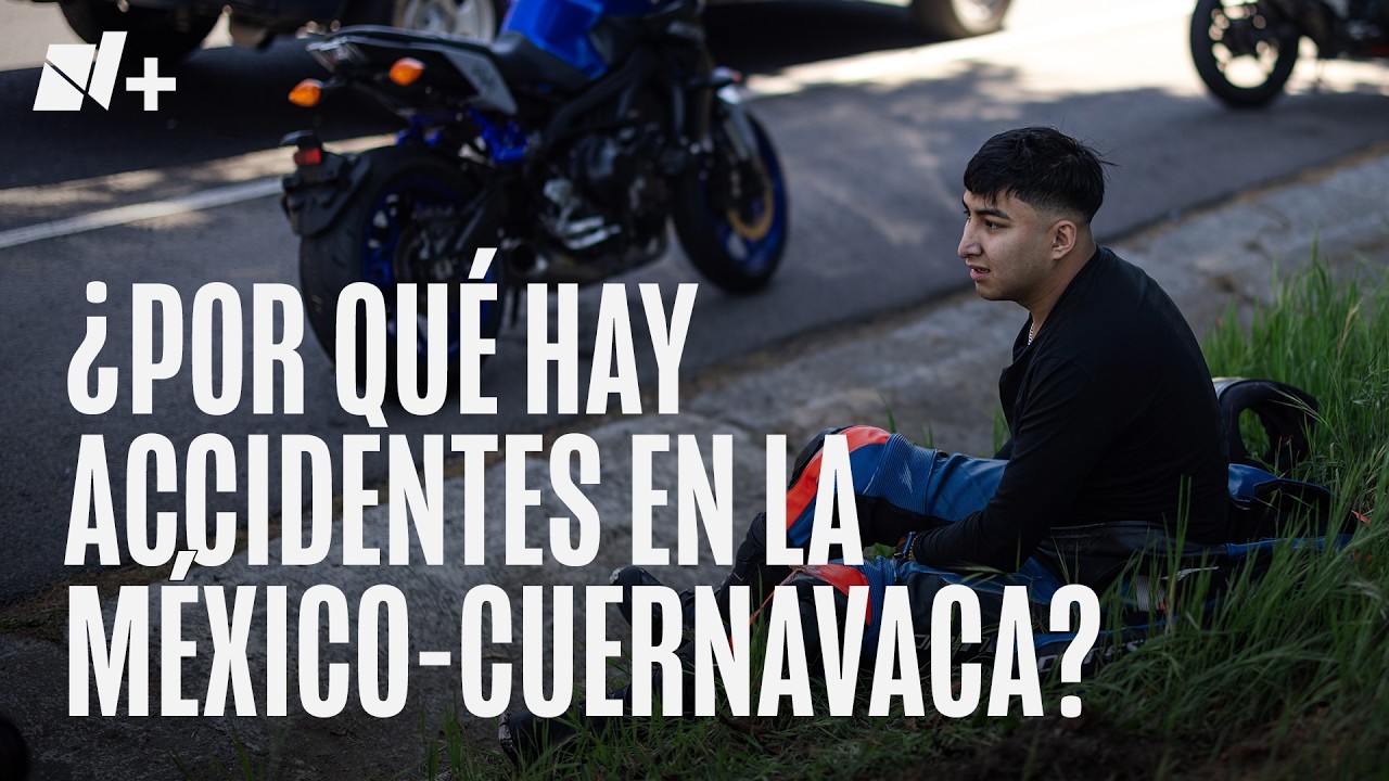 ¿Por qué hay tantos accidentes en la México-Cuernavaca? - N+