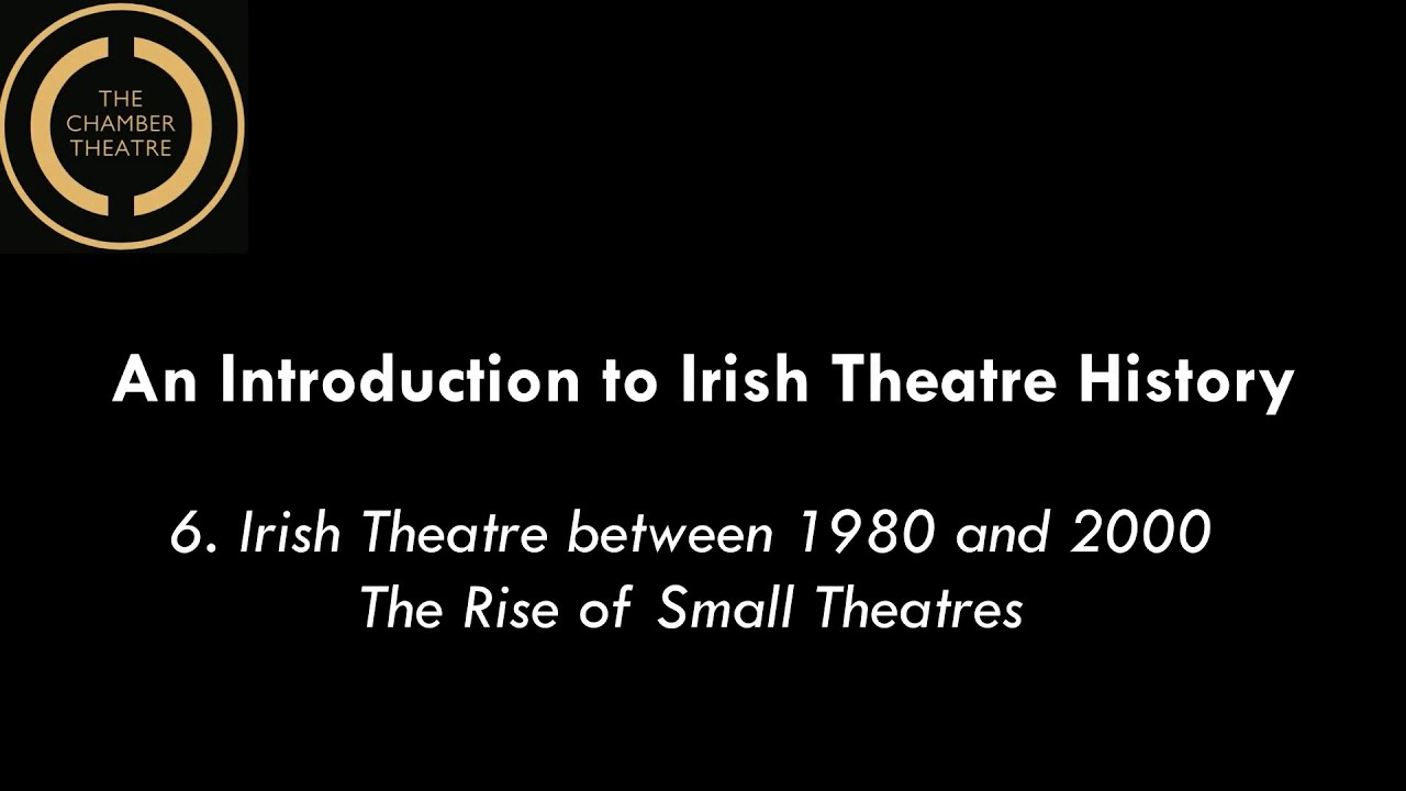 An Introduction to Irish Theatre History: Episode 5. The Rise of Small Theatres