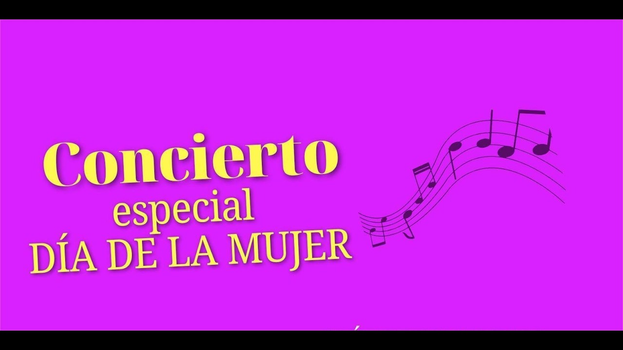 CONCIERTO ESPECIAL DÍA DE LA MUJER