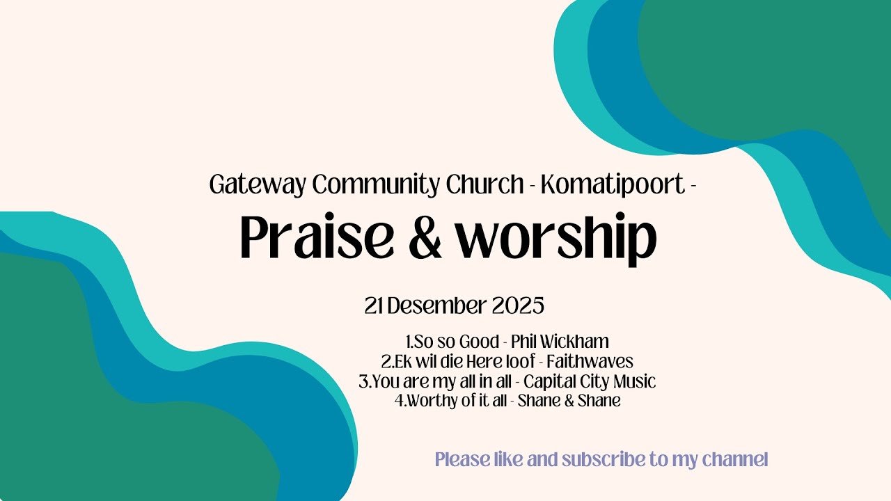 Praise & Worship - Gateway Community Church - Komatipoort - 21 DESEMBER 2025