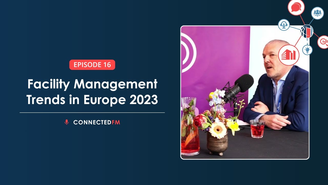Facility Management Trends in Europe in 2023  | Connected FM Podcast