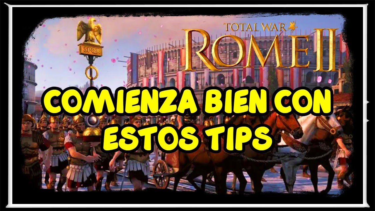 🔥 C&oacute;mo EMPEZAR BIEN cualquier CAMPA&Ntilde;A en TOTAL WAR: ROME 2 - 5 TIPS/CONSEJOS para PRINCIPIANTES 🚀🚀