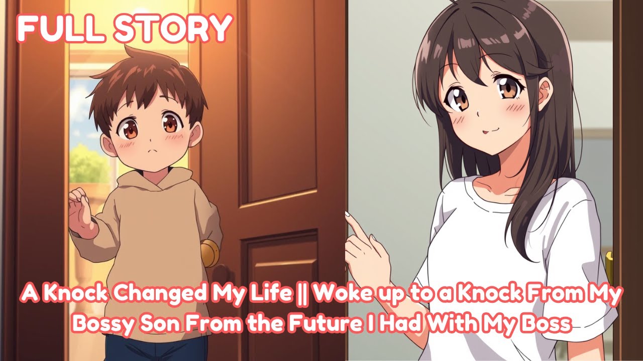 A Knock Changed My Life || Woke up to a Knock From My Bossy Son From the Future I Had With My Boss