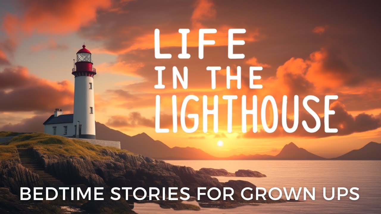 Life In The Lighthouse | Bedtime Story For Grown Ups