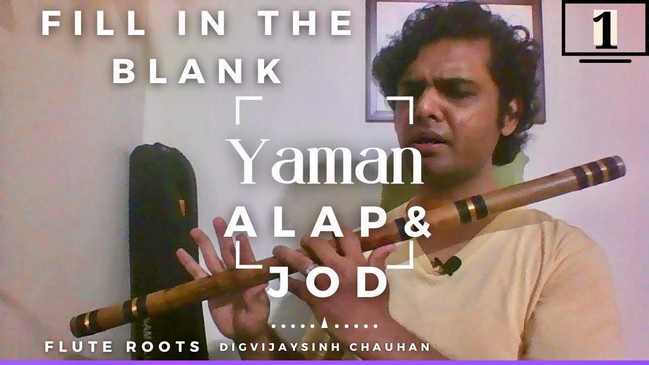 Fill in the Blank : 01 YAMAN Alap & Jod | #FluteRoots with Digvijaysinh Chauhan