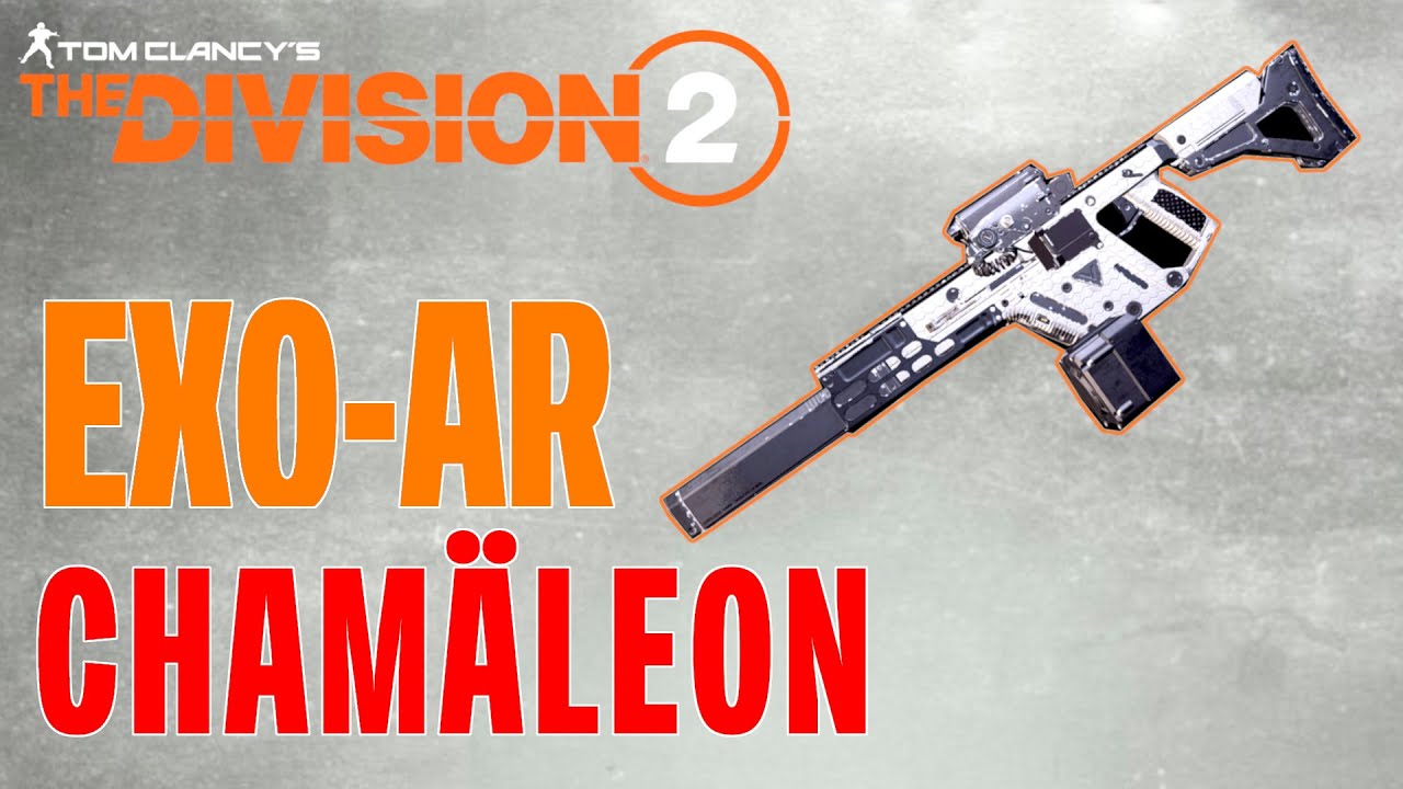 The Division 2 Cham&auml;leon Exotisches Sturmgewehr / Fundort / Exotische Waffe / Exo AR