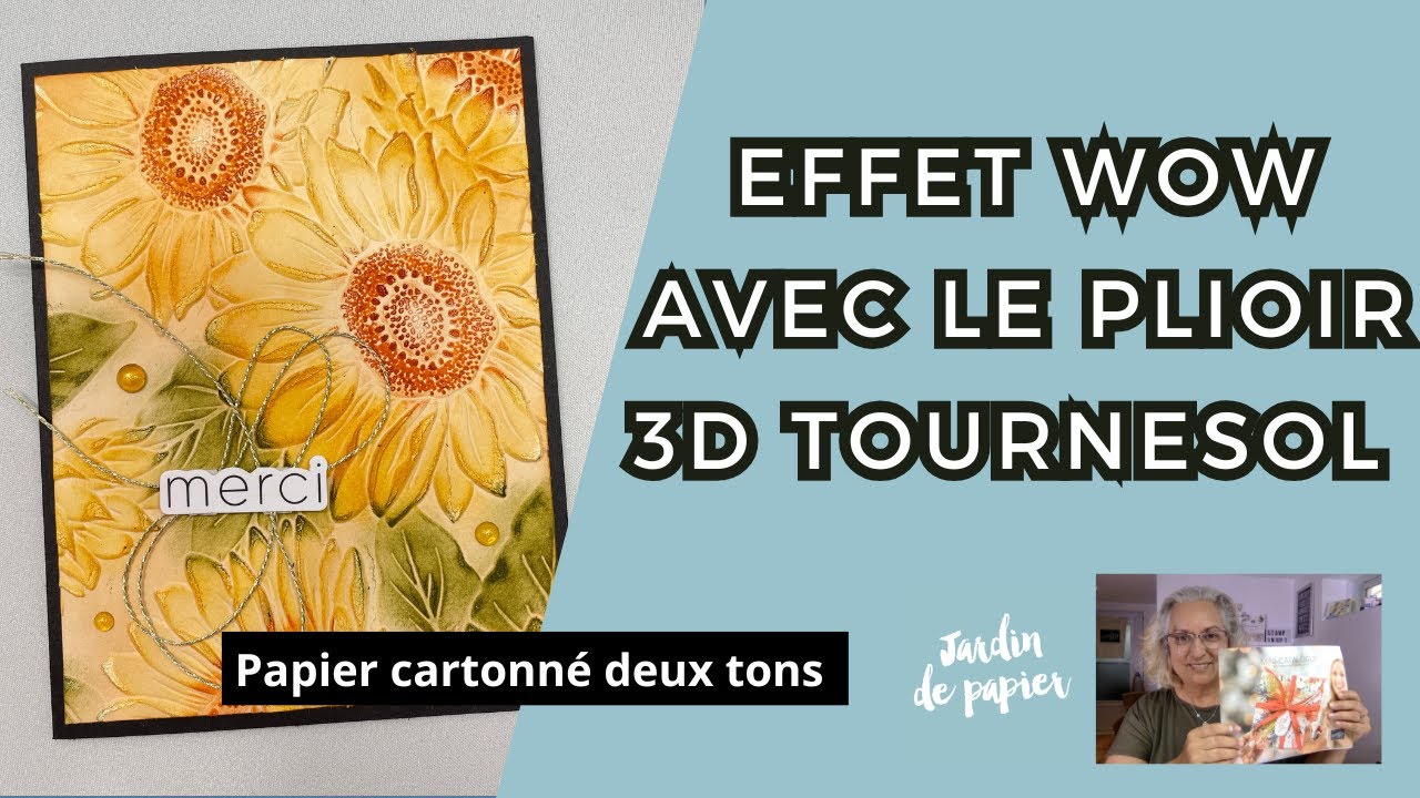 Carte embossée 3D avec le plioir Tournesol | Technique d’encres sur papier cartonné deux tons