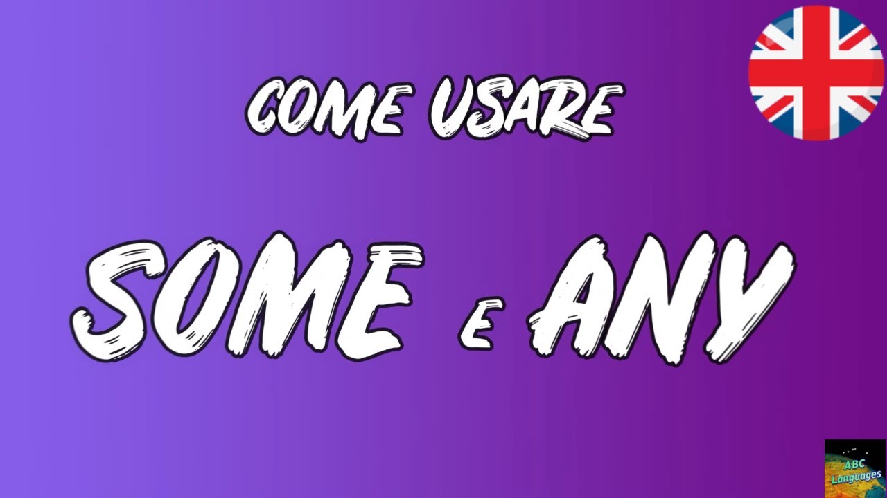 SOME e ANY - Uso corretto e significato in Inglese