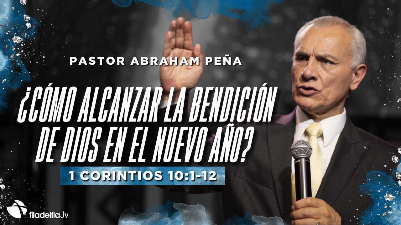 ¿Cómo alcanzar la bendición de Dios en el nuevo año? - Abraham Peña - 29 Diciembre 2024