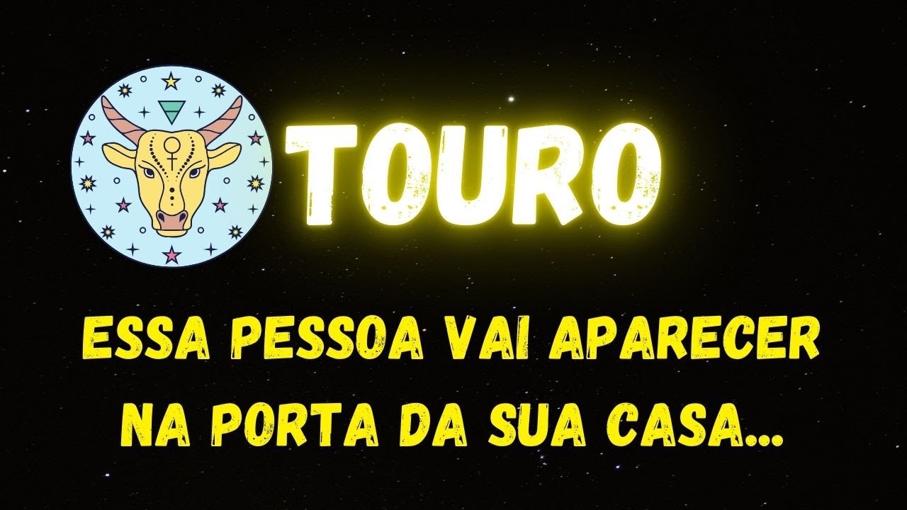 ♉️TOURO😮 ESSA PESSOA VAI APARECER NA PORTA DA SUA CASA...