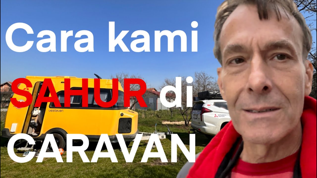 Ramadhan 2023 - Sahur Pertama di Karavan