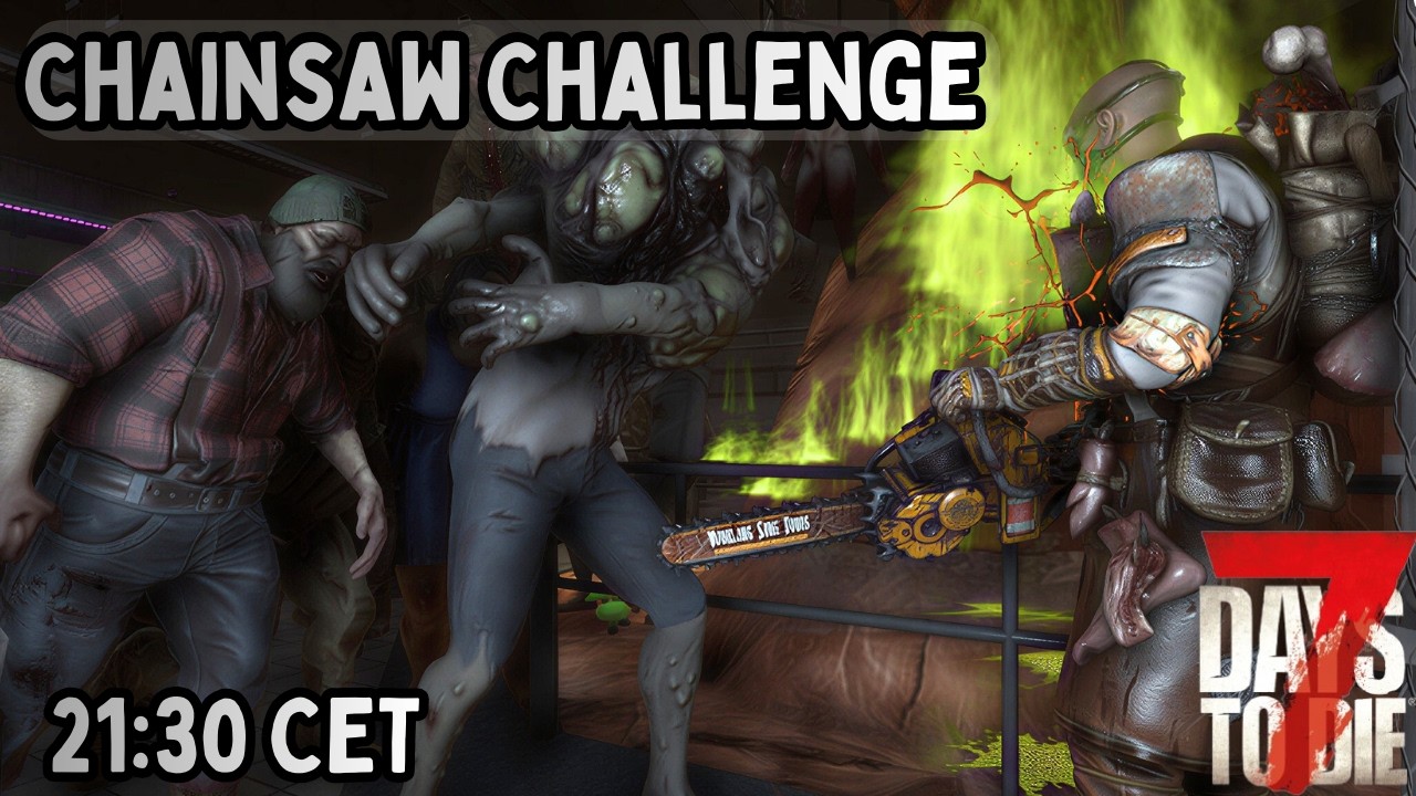 Chainsaw Challenge Livestream 7 Days to Die
