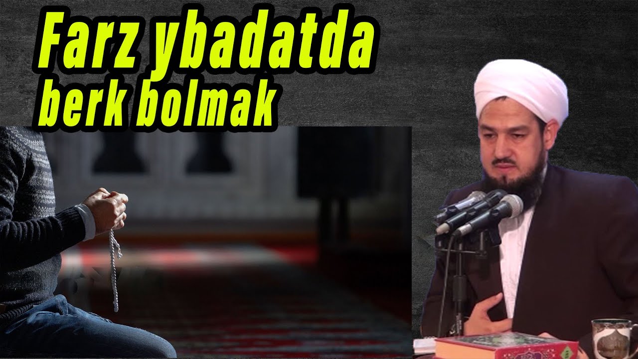 Farz ybadatda berk bolmak