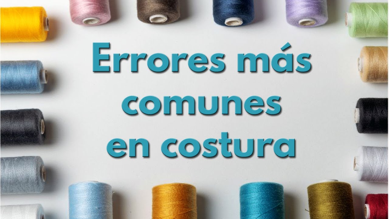 Estos son los 10 errores más comunes que cometemos al coser
