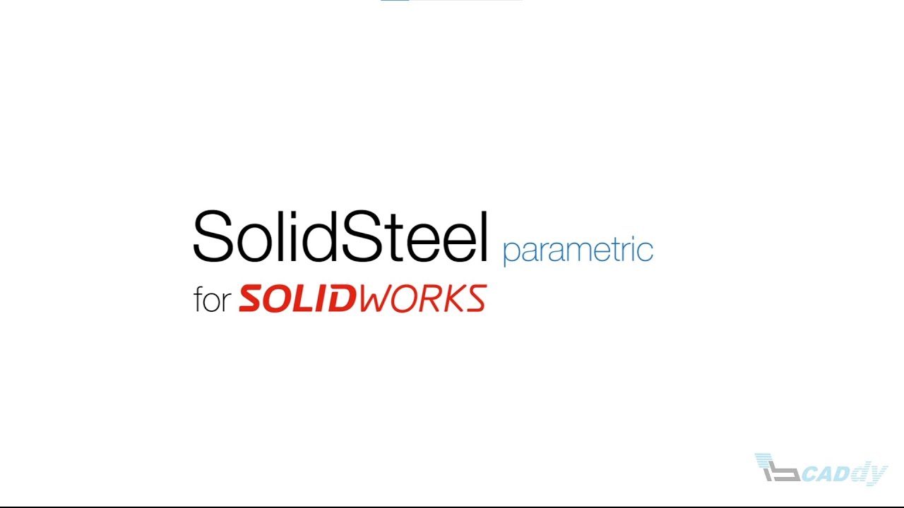 SolidSteel parametric for SOLIDWORKS