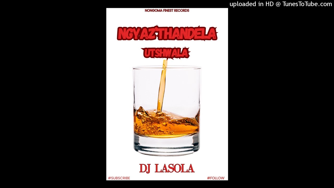 Dj  Lasola - Ngyaz'thandela Utshwala